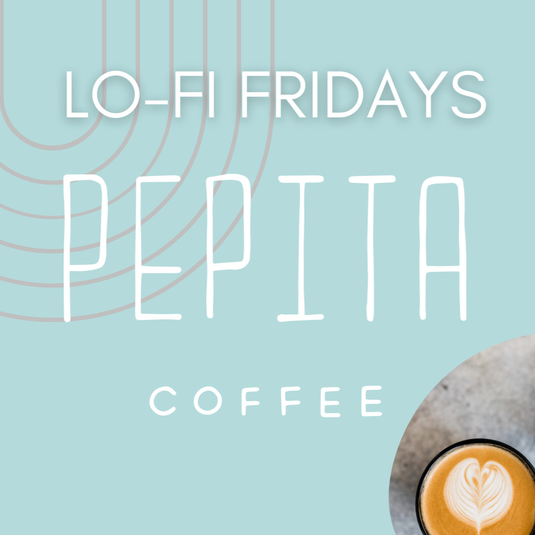 Pepita Lo-Fi Friday